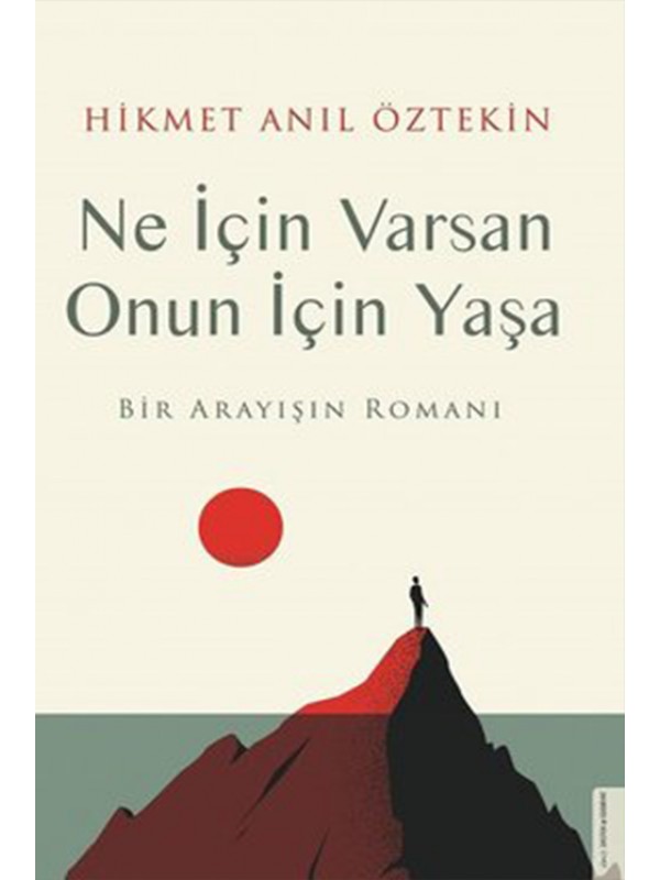 Ne İçin Varsan Onun İçin Yaşa - Bir Arayışın Romanı…